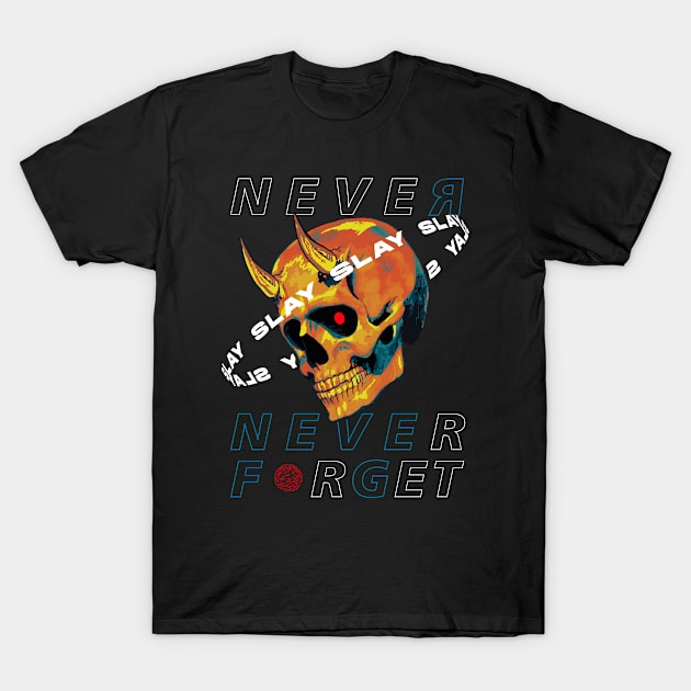 never forget slay skull T-Shirt by HurdyGurdy